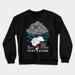 don't rain on my dreams Crewneck Sweatshirt